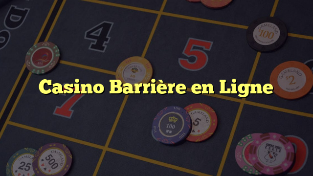 Casino Barrière en Ligne