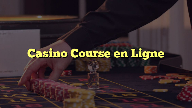 Casino Course en Ligne