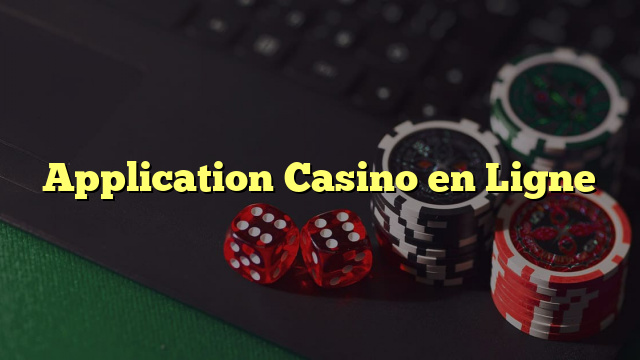 Application Casino en Ligne