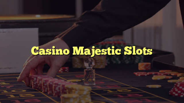 Casino Majestic Slots
