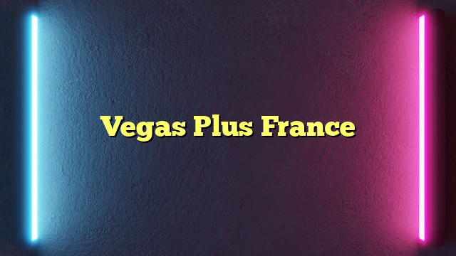 Vegas Plus France