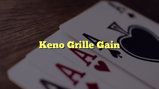 Keno Grille Gain