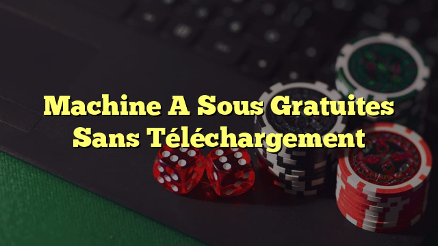 Machine A Sous Gratuites Sans Téléchargement