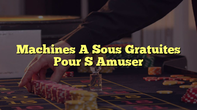 Machines A Sous Gratuites Pour S Amuser