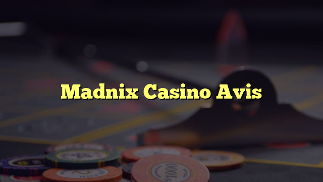 Madnix Casino Avis