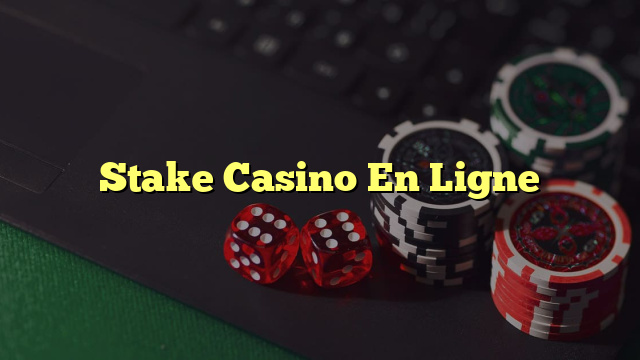 Stake Casino En Ligne