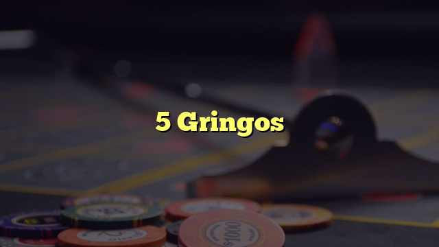 5 Gringos