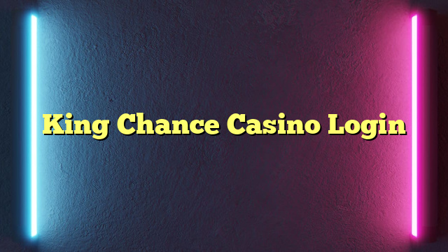 King Chance Casino Login