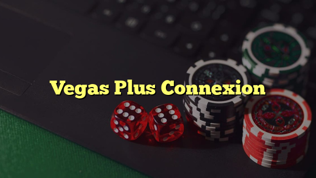 Vegas Plus Connexion