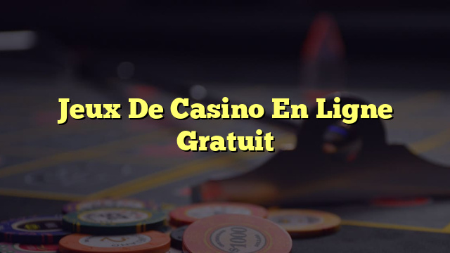 Jeux De Casino En Ligne Gratuit