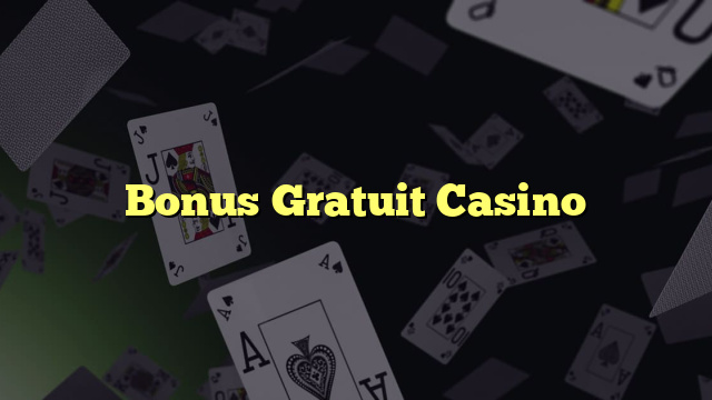 Bonus Gratuit Casino