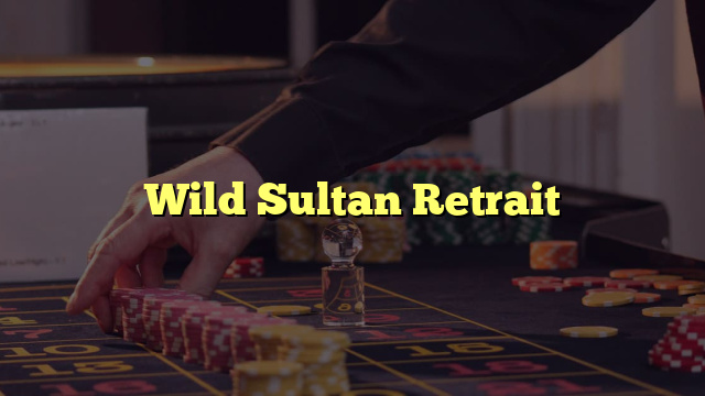 Wild Sultan Retrait