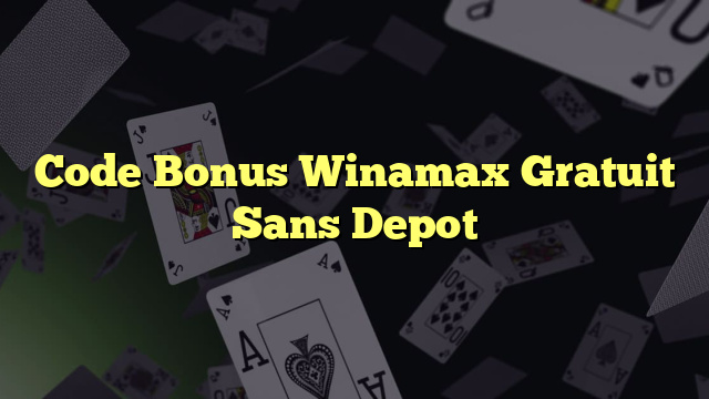 Code Bonus Winamax Gratuit Sans Depot