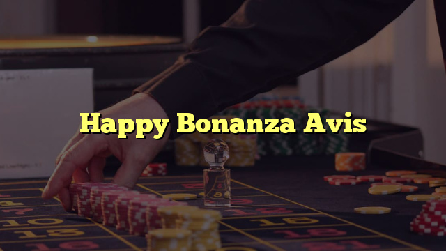 Happy Bonanza Avis