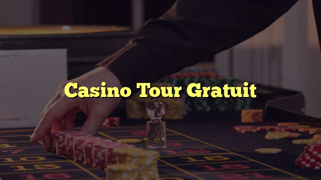 Casino Tour Gratuit