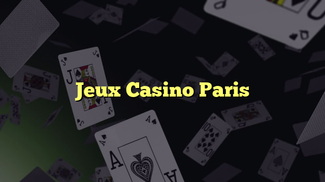 Jeux Casino Paris