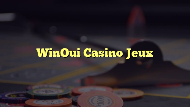 WinOui Casino Jeux