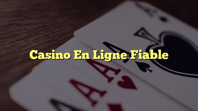 Casino En Ligne Fiable