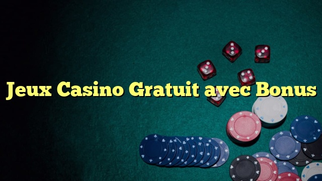 Jeux Casino Gratuit avec Bonus